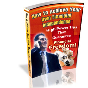 How To Achieve Your Own Financial Independence