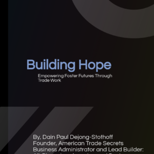 Building Hope: Empowering Foster Futures Through Trade Work By, Dain Paul Dejong-Stothoff - eBook