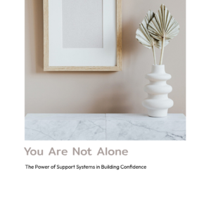 You Are Not Alone: The Power of Support Systems in Building Confidence